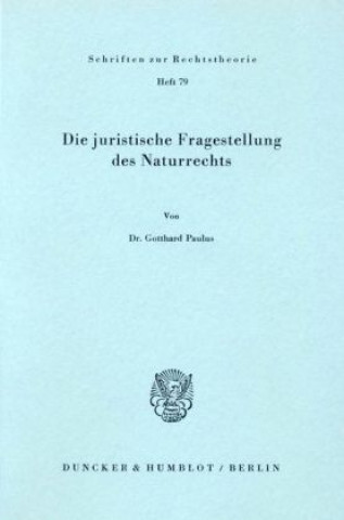 Książka Die juristische Fragestellung des Naturrechts. Gotthard Paulus