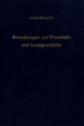 Carte Betrachtungen zur Wirtschafts- und Sozialgeschichte. Alois Brusatti