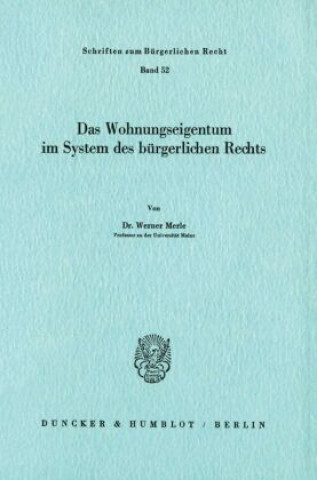 Carte Das Wohnungseigentum im System des Bürgerlichen Rechts. Werner Merle