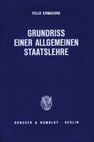 Könyv Grundriß einer allgemeinen Staatslehre. Felix Ermacora