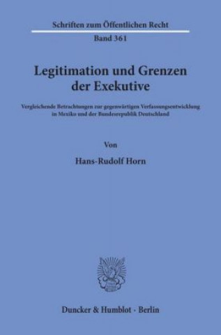 Kniha Legitimation und Grenzen der Exekutive. Hans-Rudolf Horn