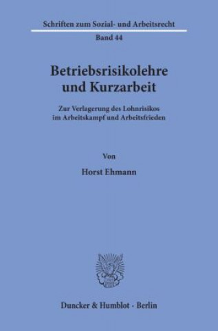 Kniha Betriebsrisikolehre und Kurzarbeit. Horst Ehmann