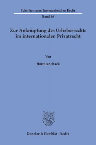 Kniha Zur Anknüpfung des Urheberrechts im internationalen Privatrecht. Haimo Schack