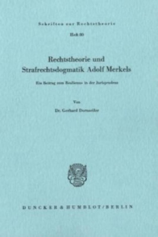 Carte Rechtstheorie und Strafrechtsdogmatik Adolf Merkels. Gerhard Dornseifer