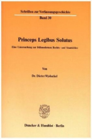 Kniha Princeps Legibus Solutus. Dieter Wyduckel