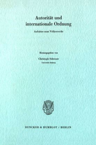 Könyv Autorität und internationale Ordnung. Christoph Schreuer