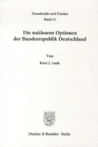 Buch Die nuklearen Optionen der Bundesrepublik Deutschland. Kurt J. Lauk