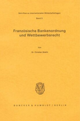 Kniha Französische Bankenordnung und Wettbewerbsrecht. Christian Brecht