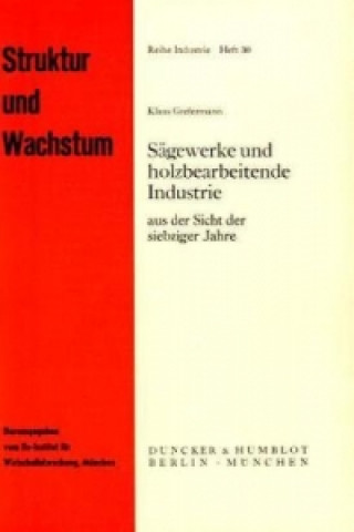 Livre Sägewerke und holzbearbeitende Industrie Klaus Grefermann