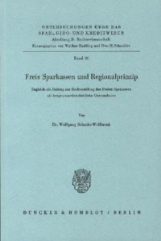 Könyv Freie Sparkassen und Regionalprinzip. Wolfgang Schmitt-Wellbrock