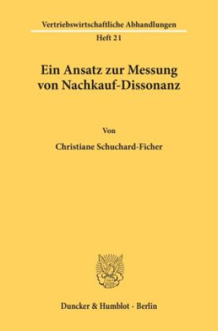 Kniha Ein Ansatz zur Messung von Nachkauf-Dissonanz. Christiane Schuchard-Ficher