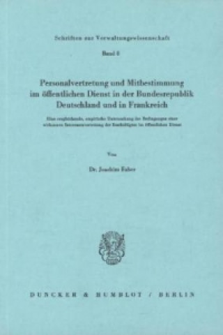 Könyv Personalvertretung und Mitbestimmung im öffentlichen Dienst in der Bundesrepublik Deutschland und in Frankreich. Joachim Faber