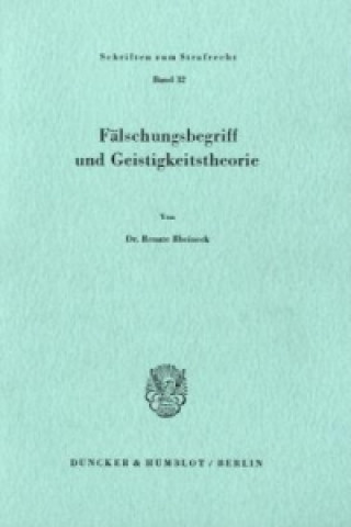 Kniha Fälschungsbegriff und Geistigkeitstheorie. Renate Rheineck