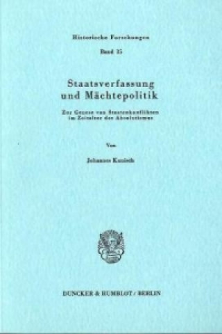Kniha Staatsverfassung und Mächtepolitik. Johannes Kunisch