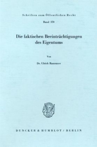 Knjiga Die faktischen Beeinträchtigungen des Eigentums. Ulrich Ramsauer