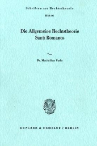 Kniha Die Allgemeine Rechtstheorie Santi Romanos. Maximilian Fuchs