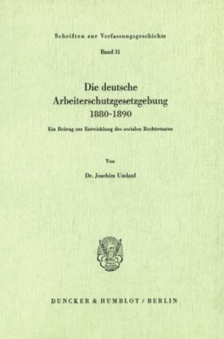 Könyv Die deutsche Arbeiterschutzgesetzgebung 1880-1890. Joachim Umlauf