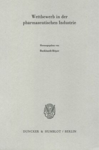 Knjiga Wettbewerb in der pharmazeutischen Industrie. Burkhardt Röper