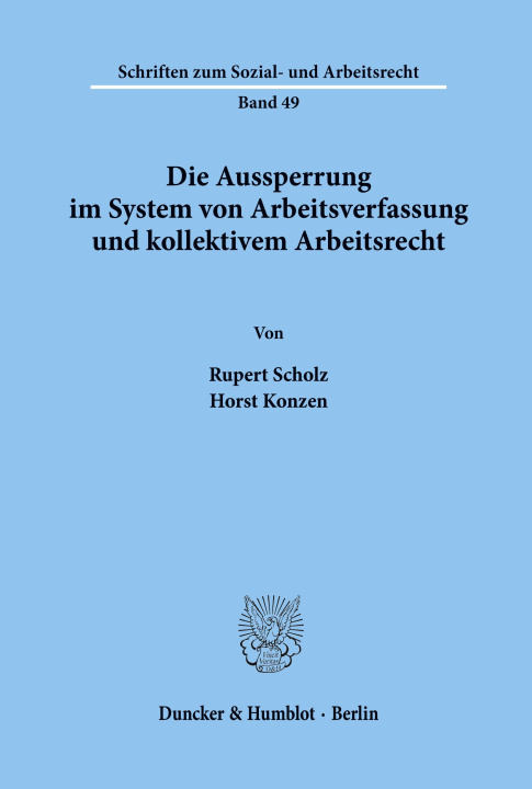 Buch Die Aussperrung im System von Arbeitsverfassung und kollektivem Arbeitsrecht. Rupert Scholz