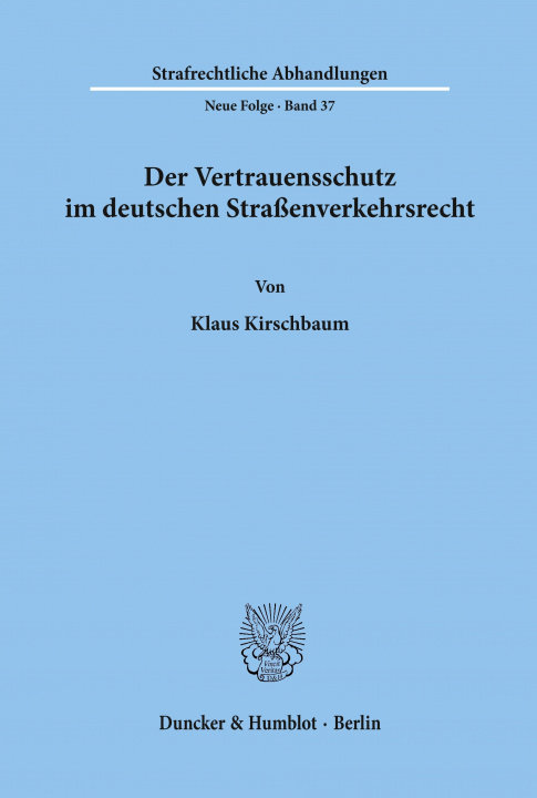 Kniha Der Vertrauensschutz im deutschen Straßenverkehrsrecht. Klaus Kirschbaum