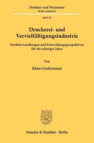 Könyv Druckerei- und Vervielfältigungsindustrie. Klaus Grefermann