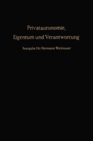 Könyv Privatautonomie, Eigentum und Verantwortung. Horst Ehmann