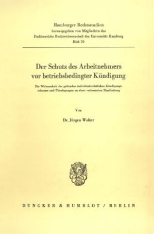 Książka Der Schutz des Arbeitnehmers vor betriebsbedingter Kündigung. Jürgen Wolter