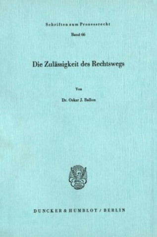 Kniha Die Zulässigkeit des Rechtswegs. Oskar J. Ballon