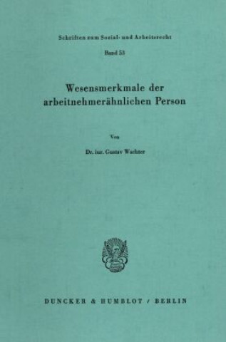 Książka Wesensmerkmale der arbeitnehmerähnlichen Person. Gustav Wachter