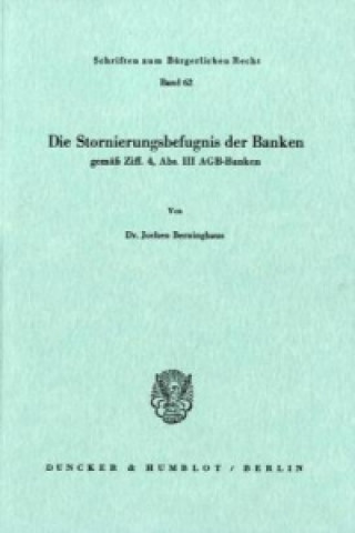 Könyv Die Stornierungsbefugnis der Banken gemäß Ziff. 4, Abs. III AGB-Banken. Jochen Berninghaus