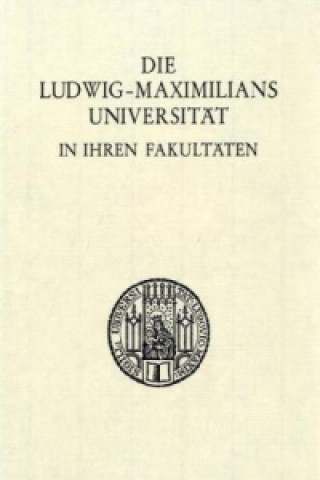 Könyv Die Ludwig-Maximilians-Universität in ihren Fakultäten. Laetitia Boehm