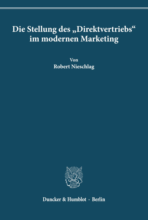 Книга Die Stellung des "Direktvertriebs" im modernen Marketing. Robert Nieschlag