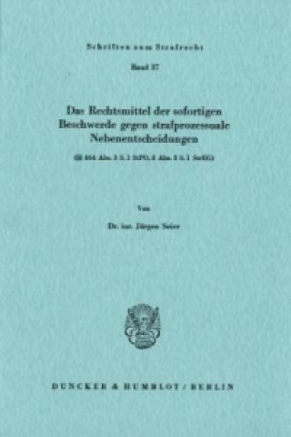 Könyv Das Rechtsmittel der sofortigen Beschwerde gegen strafprozessuale Nebenentscheidungen Jürgen Seier