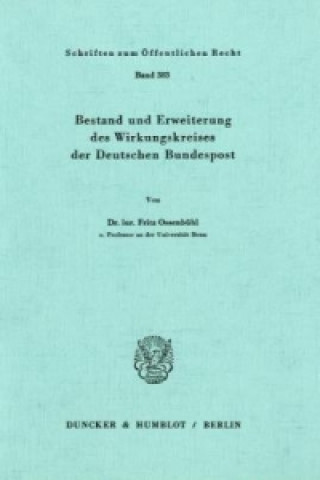 Książka Bestand und Erweiterung des Wirkungskreises der Deutschen Bundespost. Fritz Ossenbühl