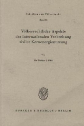 Carte Völkerrechtliche Aspekte der internationalen Verbreitung ziviler Kernenergienutzung. Norbert J. Prill