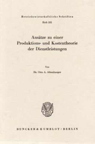 Carte Ansätze zu einer Produktions- und Kostentheorie der Dienstleistungen. Otto A. Altenburger
