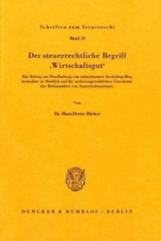 Kniha Der steuerrechtliche Begriff »Wirtschaftsgut«. Hans-Dieter Häcker