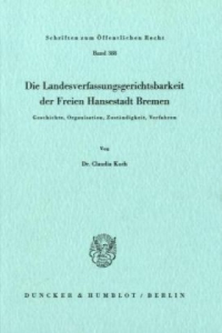 Carte Die Landesverfassungsgerichtsbarkeit der Freien Hansestadt Bremen. Claudia Koch