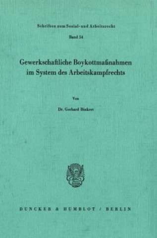 Kniha Gewerkschaftliche Boykottmaßnahmen im System des Arbeitskampfrechts. Gerhard Binkert