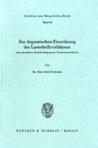 Könyv Zur dogmatischen Einordnung des Lastschriftverfahrens unter besonderer Berücksichtigung der Vertrauensstrukturen. Hans Detlef Zschoche