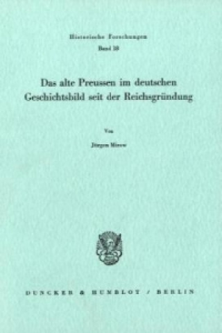 Książka Das alte Preussen im deutschen Geschichtsbild seit der Reichsgründung. Jürgen Mirow