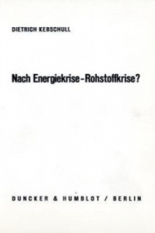 Книга Nach Energiekrise - Rohstoffkrise? Dietrich Kebschull