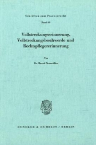 Könyv Vollstreckungserinnerung, Vollstreckungsbeschwerde und Rechtspflegererinnerung. Bernd Neumüller