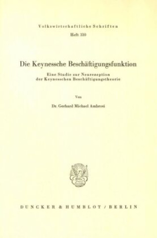 Книга Die Keynessche Beschäftigungsfunktion. Gerhard Michael Ambrosi