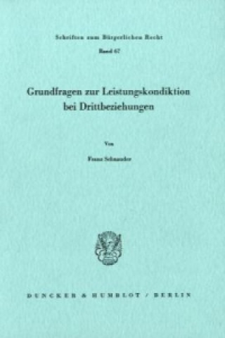 Buch Grundfragen zur Leistungskondiktion bei Drittbeziehungen. Franz Schnauder