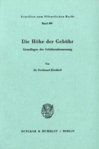 Книга Die Höhe der Gebühr. Ferdinand Kirchhof