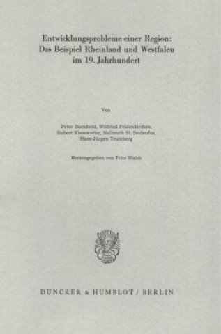 Knjiga Entwicklungsprobleme einer Region: Das Beispiel Rheinland und Westfalen im 19. Jahrhundert. Fritz Blaich