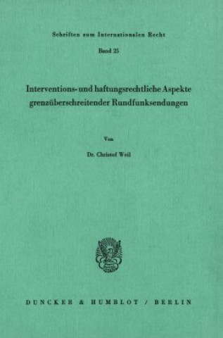 Carte Interventions- und haftungsrechtliche Aspekte grenzüberschreitender Rundfunksendungen. Christof Weil