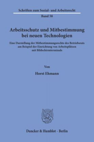 Buch Arbeitsschutz und Mitbestimmung bei neuen Technologien. Horst Ehmann