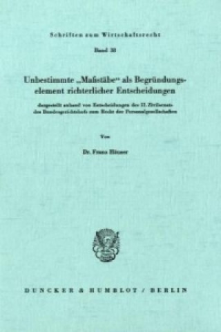 Könyv Unbestimmte "Maßstäbe" als Begründungselement richterlicher Entscheidungen Franz Häuser